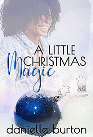 A Little Christmas Magic: A Holiday Short by Danielle Burton