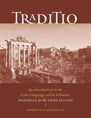 Traditio: An Introduction to the Latin Language and Its Influence by Patricia A. Johnston