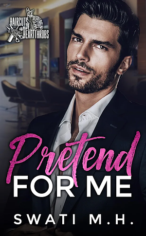 Pretend for Me by Swati M.H.