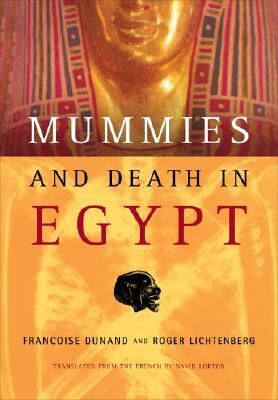 Mummies and Death in Egypt by Roger Lichtenberg, Françoise Dunand