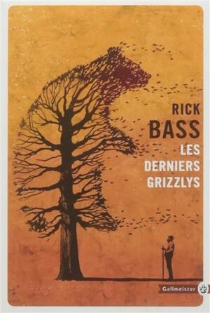 Les derniers grizzlys by Rick Bass