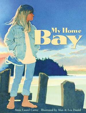 My Home Bay by Anne Laurel Carter