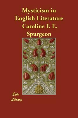 Mysticism in English Literature by Caroline F. E. Spurgeon