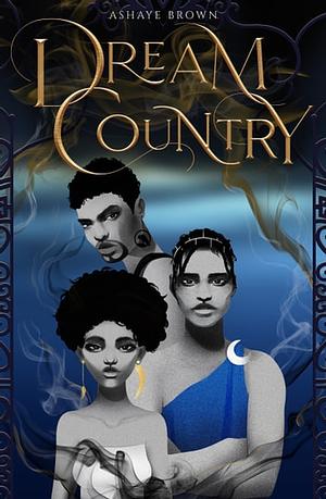 Dream Country by Ashaye Brown