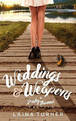 Weddings & Weapons by Laina Turner