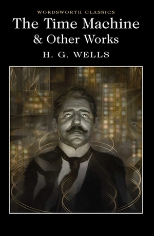 The Time Machine and Other Works by Laurence Davies, H.G. Wells