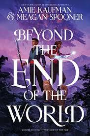 Beyond the End of the World by Meagan Spooner, Amie Kaufman