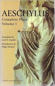 Aeschylus: The Complete Plays by Carl Richard Mueller