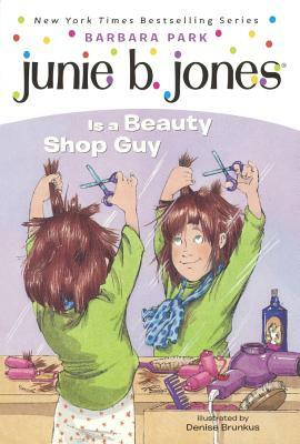 Junie B. Jones Is a Beauty Shop Guy by Barbara Park