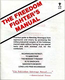 The Freedom Fighter's Manual: Practical guide to liberating Nicaragua from Oppression and Misery by Paralyzing the Military-Industrial Complex by Central Intelligence Agency