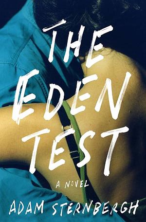 The Eden Test: A Novel by Adam Sternbergh, Adam Sternbergh