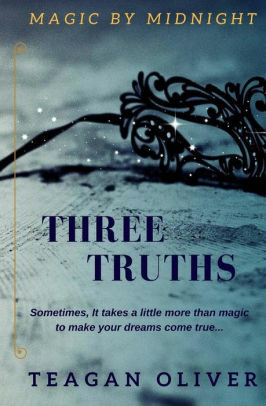 Three Truths by Teagan Oliver