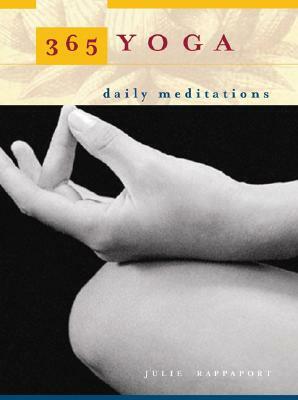365 Yoga: Daily Meditations by Julie Rappaport