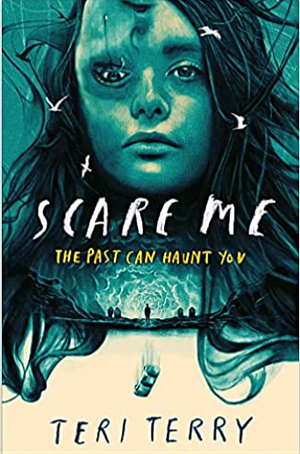 Scare Me by Teri Terry