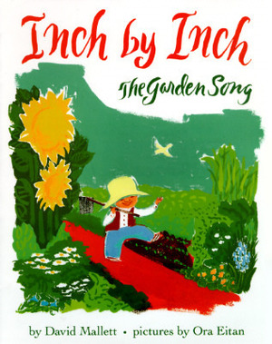 Inch by Inch: The Garden Song by Ora Eitan, David Mallett