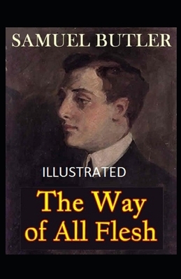 The Way of All Flesh Illustrated by Samuel Butler