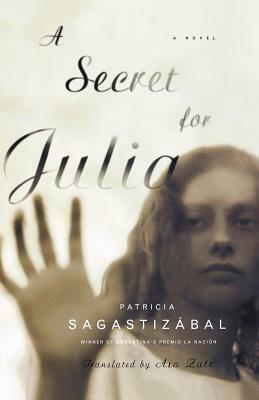 A Secret for Julia by Patricia Sagastizabal