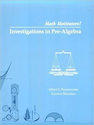 Math Motivators!: Investigations in Pre-Algebra by Alfred S. Posamentier