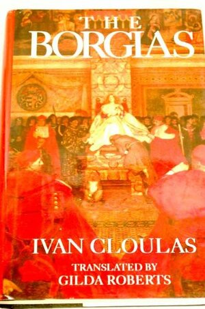 The Borgias by Ivan Cloulas