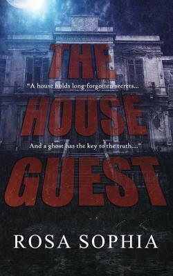 The House Guest by Rosa Sophia