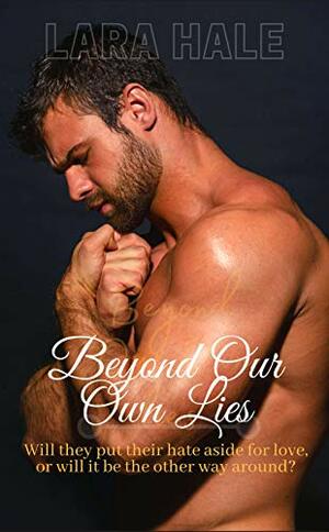 Beyond Our Own Lies (The Club) by Teresa Banschbach, Lara Hale