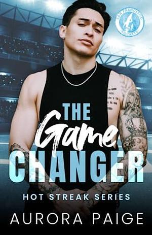 The Game Changer: A San Francisco Rockets Baseball Novel by Aurora Paige, Aurora Paige