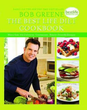 The Best Life Diet Cookbook: More Than 175 Delicious, Convenient, Family-Friend by Bob Greene