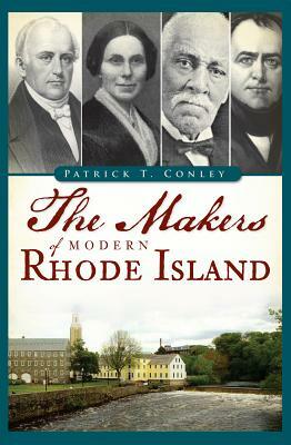 The Makers of Modern Rhode Island by Patrick T. Conley