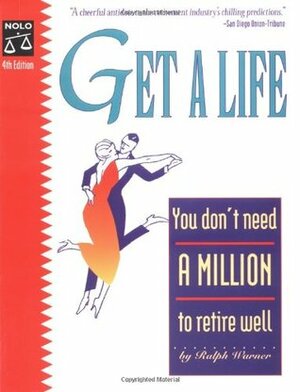 Get a Life: You Don't Need a Million to Retire Well by Ralph E. Warner