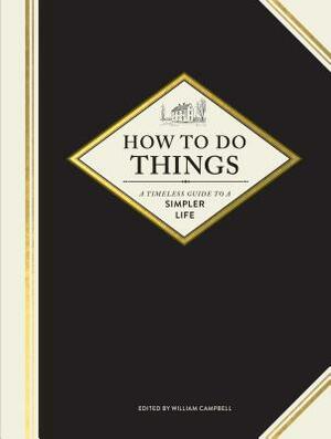 How to Do Things: A Timeless Guide to a Simpler Life (Gardening Books, How-To Books, Homesteading Books) by 