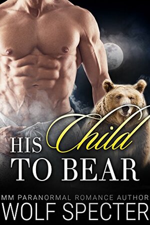 His Child to Bear by Wolf Specter