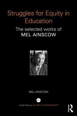 Struggles for Equity in Education: The selected works of Mel Ainscow by Mel Ainscow