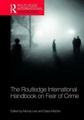 The Routledge International Handbook on Fear of Crime by 