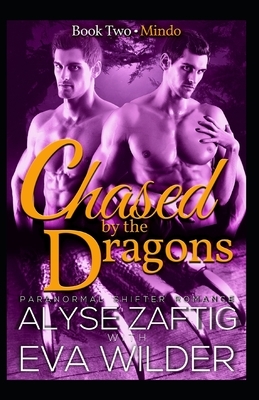 Chased by the Dragons: Mindo by Alyse Zaftig, Eva Wilder