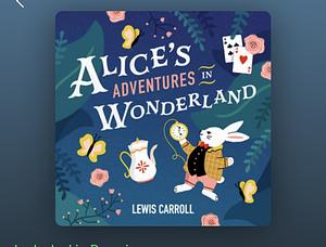 Alice's Adventures in Wonderland & Through the Looking-Glass by Lewis Carroll