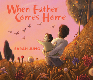 When Father Comes Home by Sarah Jung