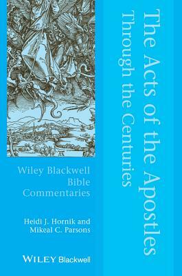 The Acts of the Apostles Through the Centuries by Heidi J. Hornik, Mikeal C. Parsons