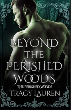 Beyond the Perished Woods by Tracy Lauren