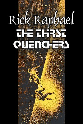 The Thirst Quenchers by Rick Raphael, Science Fiction, Adventure, Fantasy by Rick Raphael
