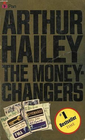 THE MONEY-CHANGERS. by Arthur Hailey, Arthur Hailey