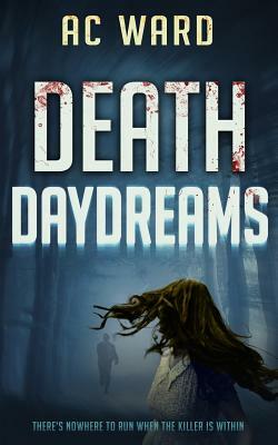 Death Daydreams by A.C. Ward