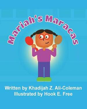 Mariah's Maracas by Khadijah Z. Ali-Coleman