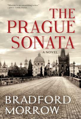 The Prague Sonata by Bradford Morrow