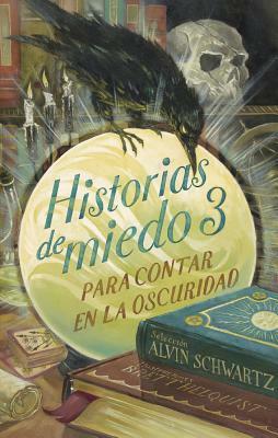 Historias de Miedo Para Contar En La Oscuridad 3 by Alvin Schwartz