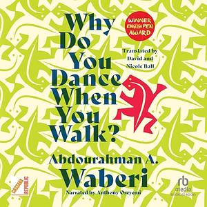 Why Do You Dance When You Walk? by Abdourahman A. Waberi