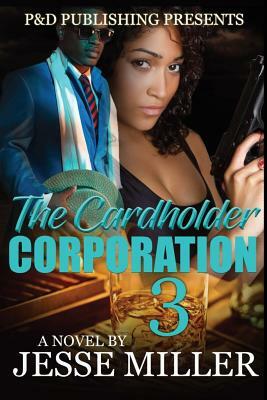 The Cardholder Corporation Part 3 by Jesse Miller