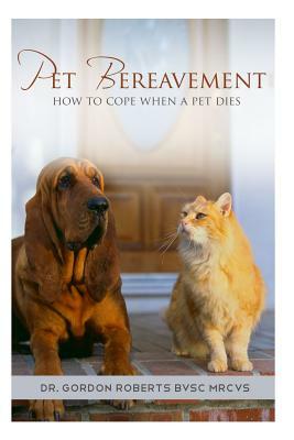 Pet Bereavement by Gordon Roberts