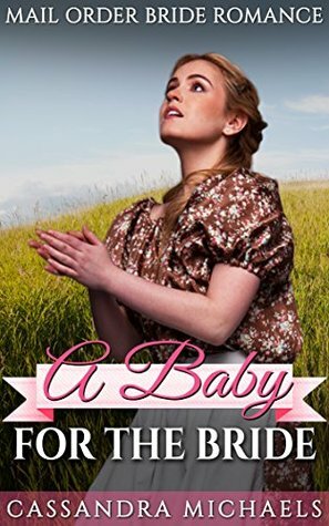 A Baby for the Bride by Cassandra Michaels