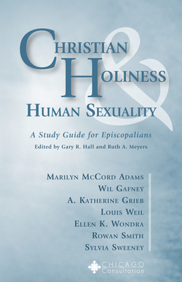 Christian Holiness & Human Sexuality: A Study Guide for Episcopalians by Louis Weil, Marilyn McCord Adams, A. Katherine Grieb