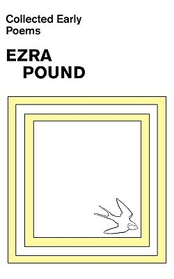 Collected Early Poems of Ezra Pound by Ezra Pound